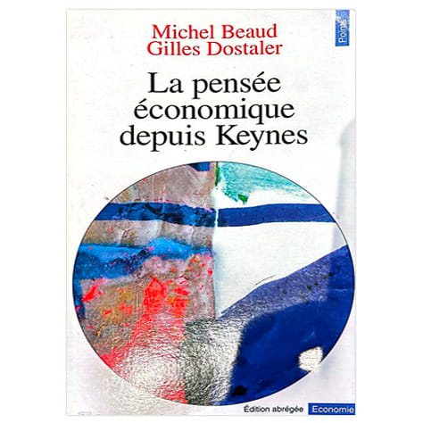La pensée économique depuis Keynes : historique et dictionnaire des principaux auteurs