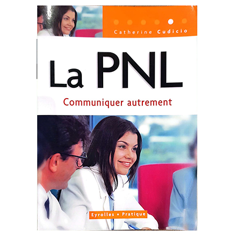 La PNL. Communiquer autrement