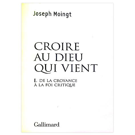 Croire au Dieu qui vient. Vol. 1. De la croyance à la foi critique : essai