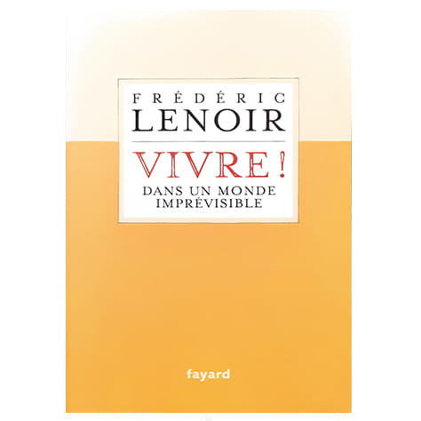 Vivre ! : Dans un monde imprévisible
