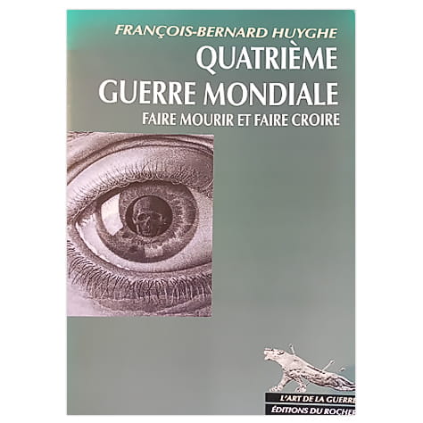 Quatrième guerre mondiale : faire mourir et faire croire