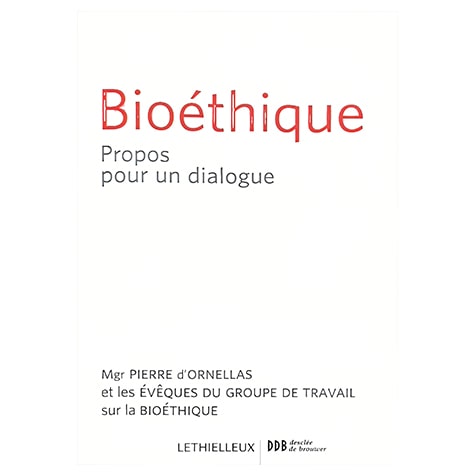 Bioéthique : propos pour un dialogue : une contribution de l'Église catholique à la réflexion en vue de la révision de la loi relative à la bioéthique