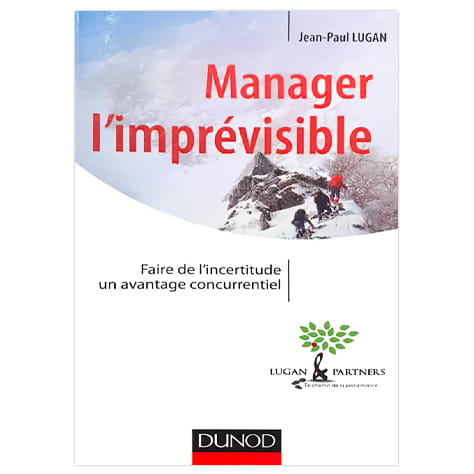 Manager l'imprévisible : faire de l'incertitude un avantage concurrentiel