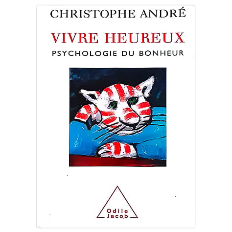 Vivre heureux : psychologie du bonheur