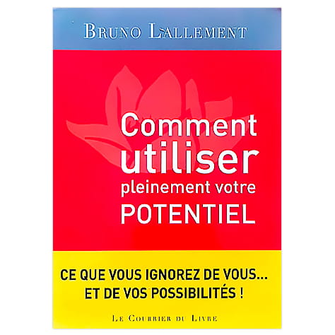 Comment utiliser pleinement votre potentiel